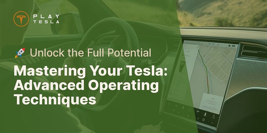 Mastering Your Tesla: Advanced Operating Techniques - π Unlock the Full Potential