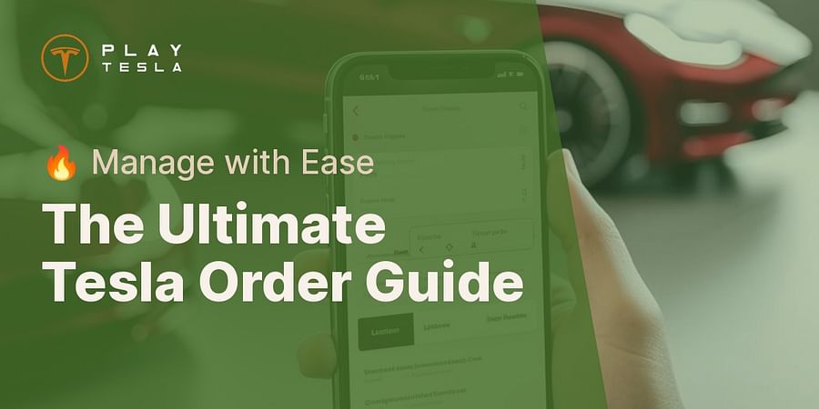 The Ultimate Tesla Order Guide - π₯ Manage with Ease